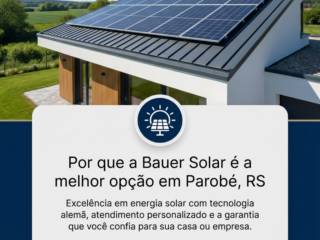 Por que a Bauer Solar é a melhor opção em Parobé, RS