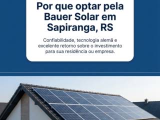 Por que optar pela Bauer Solar em Sapiranga, RS
