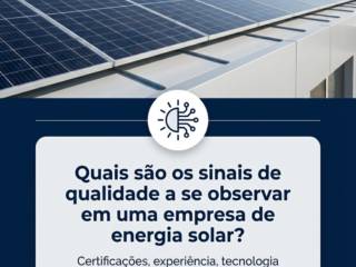 Quais são os sinais de qualidade a se observar em uma empresa de energia solar?
