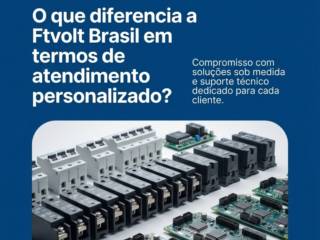 O que diferencia a Ftvolt Brasil em termos de atendimento personalizado?