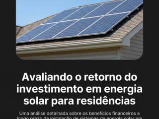 Avaliando o retorno do investimento em energia solar para residências