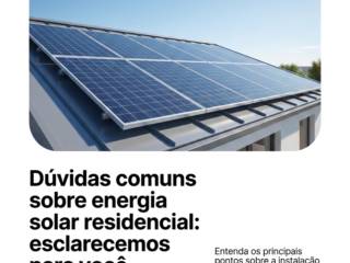 Dúvidas comuns sobre energia solar residencial: esclarecemos para você