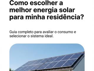 Como escolher a melhor energia solar para minha residência?