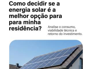 Como decidir se a energia solar é a melhor opção para minha residência?