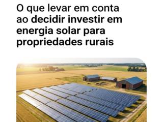 O que levar em conta ao decidir investir em energia solar para propriedades rurais