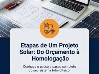 Etapas de Um Projeto Solar: Do Orçamento à Homologação