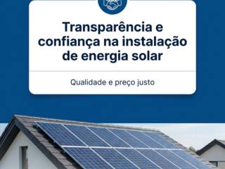 Transparência e confiança na instalação de energia solar