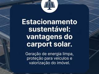Estacionamento sustentável: vantagens do carport solar