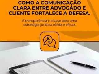 Como A Comunicação Clara Entre Advogado E Cliente Fortalece A Defesa