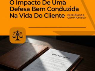 O Impacto De Uma Defesa Bem Conduzida Na Vida Do Cliente