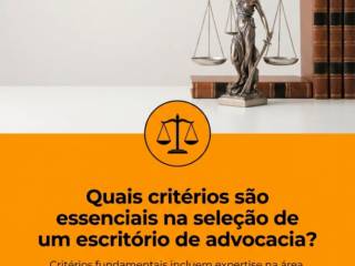 Quais critérios são essenciais na seleção de um escritório de advocacia?