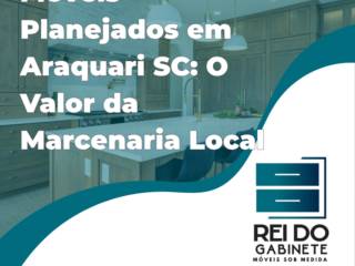 Móveis Planejados em Araquari SC: O Valor da Marcenaria Local