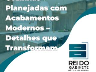 Cozinhas Planejadas com Acabamentos Modernos – Detalhes que Transformam