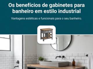 Os benefícios de gabinetes para banheiro em estilo industrial
