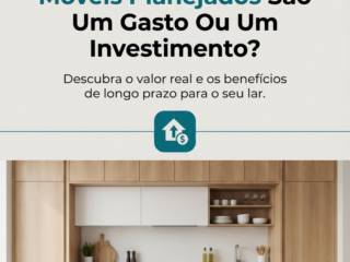 Móveis Planejados São Um Gasto Ou Um Investimento?
