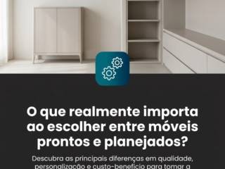 O que realmente importa ao escolher entre móveis prontos e planejados?