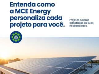 Entenda como a MCE Energy personaliza cada projeto para você.