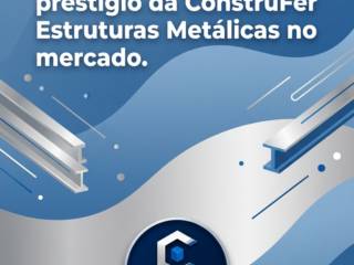 Avaliando a eficiência e prestígio da ConstruFer Estruturas Metálicas no mercado.