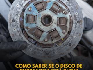Como saber se o disco de embreagem está ruim?