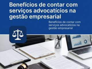 Benefícios de contar com serviços advocatícios na gestão empresarial