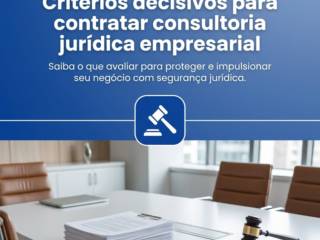 Critérios decisivos para contratar consultoria jurídica empresarial