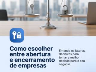 Como escolher entre abertura e encerramento de empresas