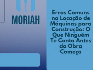 Erros Comuns na Locação de Máquinas para Construção: O Que Ninguém Te Conta Antes da Obra Começa