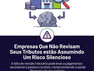 Empresas Que Não Revisam Seus Tributos estão Assumindo Um Risco Silencioso