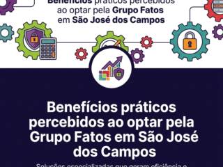 Benefícios práticos percebidos ao optar pela Grupo Fatos em São José dos Campos