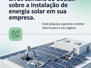 Erros comuns ao decidir sobre a instalação de energia solar em sua empresa