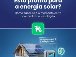 Está pronto para a energia solar? Como saber se é o momento certo para realizar a instalação