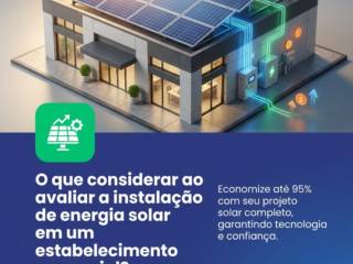 O que considerar ao avaliar a instalação de energia solar em um estabelecimento comercial?