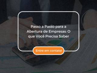 Passo a Passo para a Abertura de Empresas: O que Você Precisa Saber