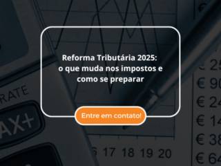 Reforma Tributária 2025: o que é, por que está em pauta e o que muda no Brasil