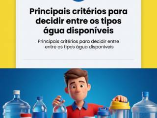 Principais critérios para decidir entre os tipos água disponíveis
