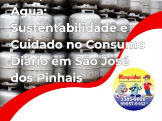 Marquinhos Gás e Água: Sustentabilidade e Cuidado no Consumo Diário em São José dos Pinhais