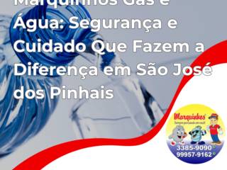 Marquinhos Gás e Água: Informado, Atual e Sempre ao Seu Lado em São José dos Pinhais