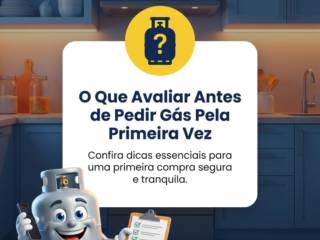 O Que Avaliar Antes de Pedir Gás Pela Primeira Vez