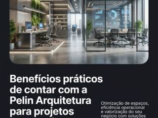 Benefícios práticos de contar com a Pelin Arquitetura para projetos corporativos
