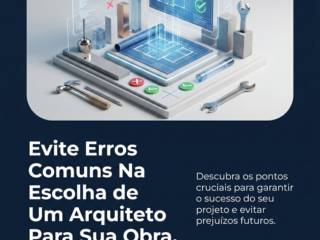 Evite Erros Comuns Na Escolha de Um Arquiteto Para Sua Obra