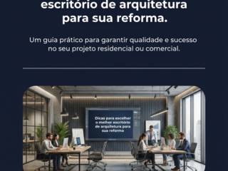 Dicas para escolher o melhor escritório de arquitetura para sua reforma