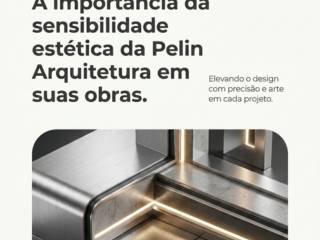 A importância da sensibilidade estética da Pelin Arquitetura em suas obras