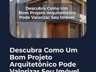 Descubra Como Um Bom Projeto Arquitetônico Pode Valorizar Seu Imóvel