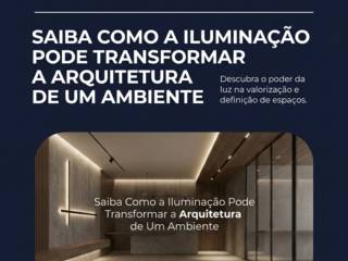 Saiba Como a Iluminação Pode Transformar a Arquitetura de Um Ambiente