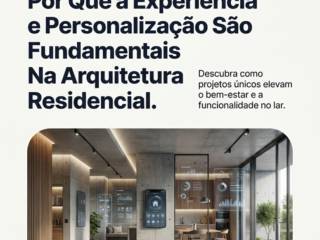 Por Que a Experiência e Personalização São Fundamentais Na Arquitetura Residencial