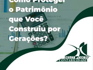 Como Proteger o Patrimônio que Você Construiu por Gerações?