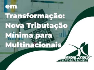 Contabilidade em Transformação: Nova Tributação Mínima para Multinacionais