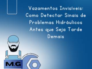 Vazamentos Invisíveis: Como Detectar Sinais de Problemas Hidráulicos Antes que Seja Tarde Demais