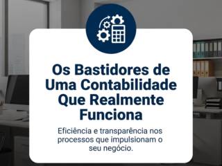 Os Bastidores de Uma Contabilidade Que Realmente Funciona