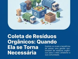 Coleta de Resíduos Orgânicos: Quando Ela se Torna Necessária